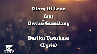 Glory Of Love feat Givani Gumilang - Dariku untukmu (lyric)