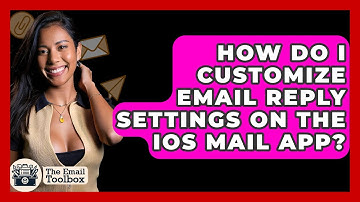 How Do I Customize Email Reply Settings On The IOS Mail App? - TheEmailToolbox.com
