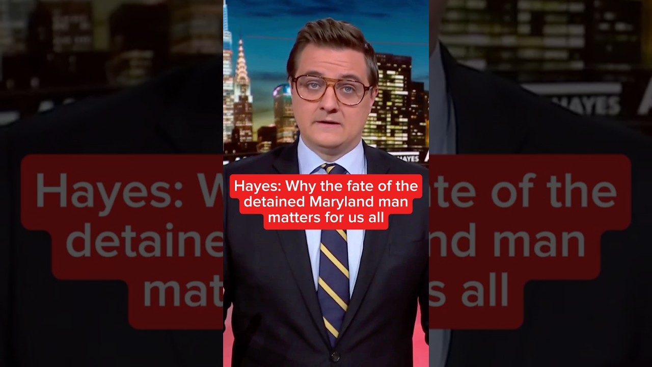 Hayes: Why the fate of the detained Maryland man matters for us all