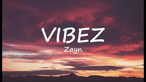 ZAYN   Vibez Lyrics 1 hour