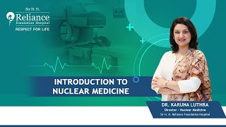 What is Nuclear Medicine? | Dr Karuna Luthra