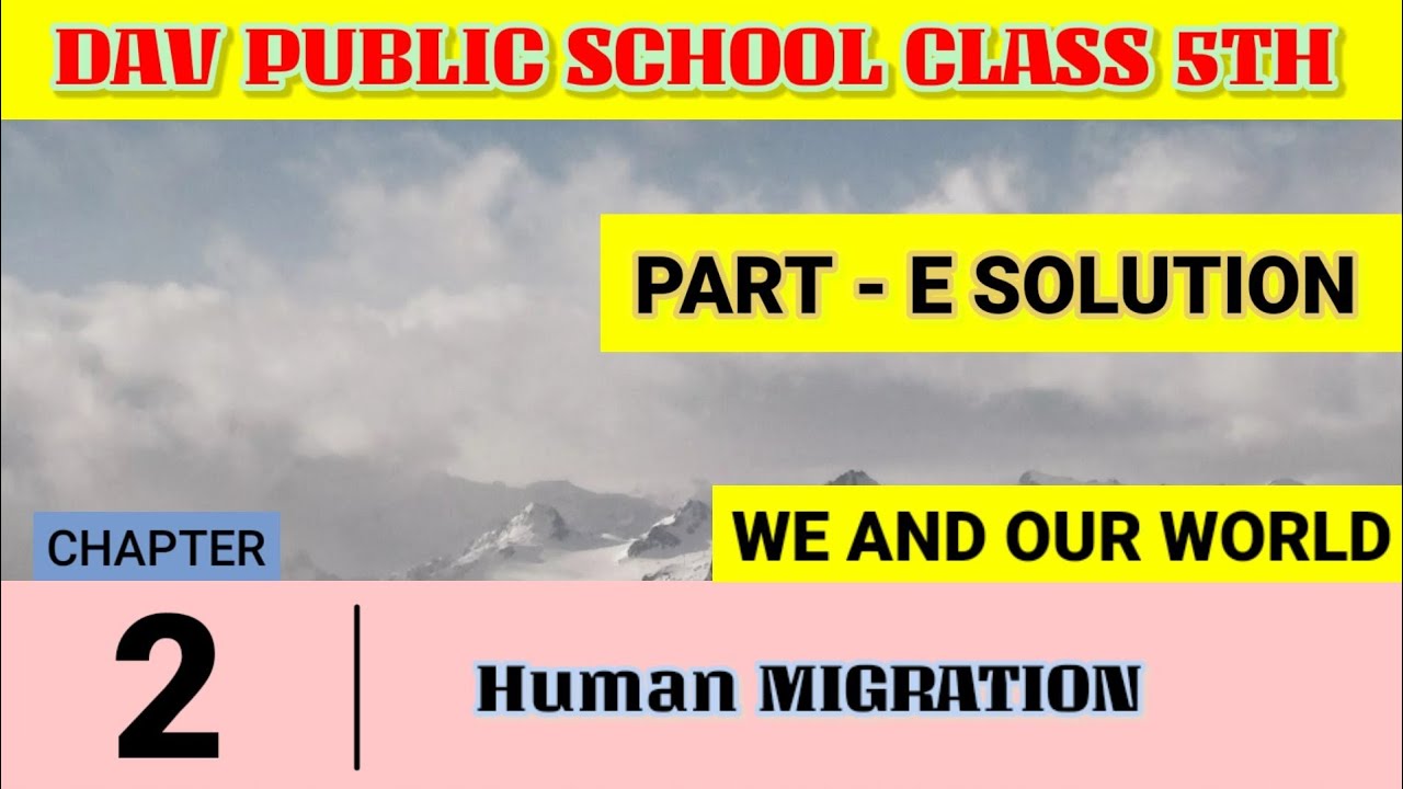 || Dav public school class 5 SST chapter 2 Human Migration Part-E ...