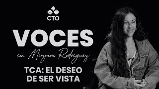 VOCES CTO con Myriam Rodríguez - TCA: el deseo de ser vista