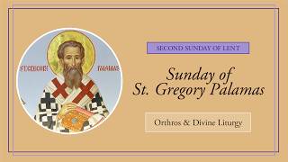 Sunday of St. Gregory Palamas | Orthros & Divine Liturgy (Mar 8, 2026)