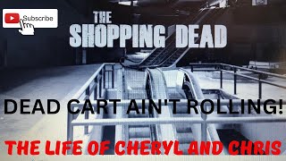 The Life of Cheryl and Chris Episode #106 The Shopping Dead Experience