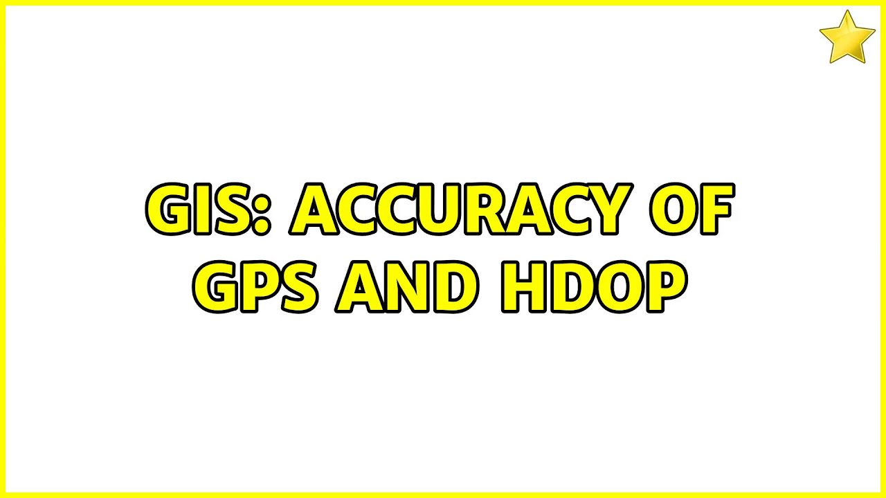 GIS Accuracy of GPS and HDOP YouTube