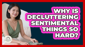Why Is Decluttering Sentimental Things So Hard? - Minimalist Home Life