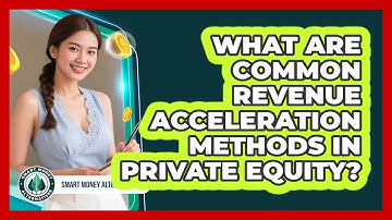 What Are Common Revenue Acceleration Methods In Private Equity?