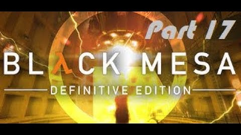 Black Mesa (Half-Life Remake) Play Through - Chapter 14 - Lambda Core Part 2