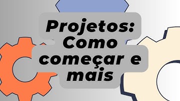 ✅ - #152 - Projetos: Por onde começar e o que fazer sem se iludir