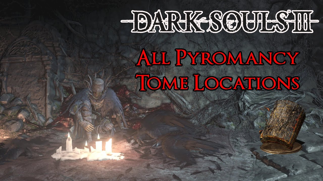 Dark Souls 3 - All 5 Pyromancy Tome Locations [Used To Get Pyromancy & Hex's]