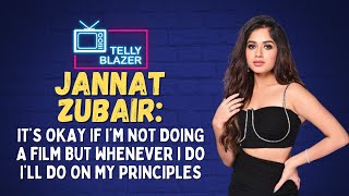 Exclusive - Jannat Zubair Rahmani: It's okay if I'm not doing a ...