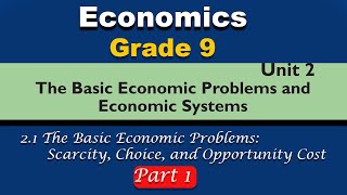 Garde 9 Economics unit 2 part 1 |The basic economic problems and economic systems