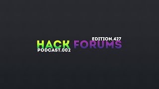 Hack Forums News // Edition 427 - Podcast 002 // ft. iNviZ