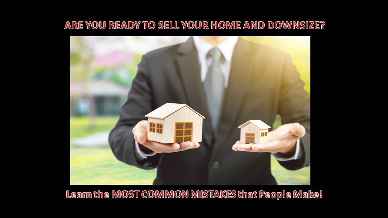 Are You SELLING a Home Soon and DOWNSIZING? Learn the Most Common Mistakes that People Make