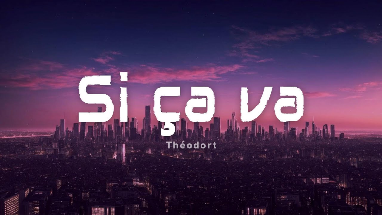 Théodort - Si ça va (Paroles/Lyrics) acordes