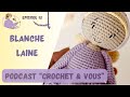 Podcast crochet  episode 12  blanche laine