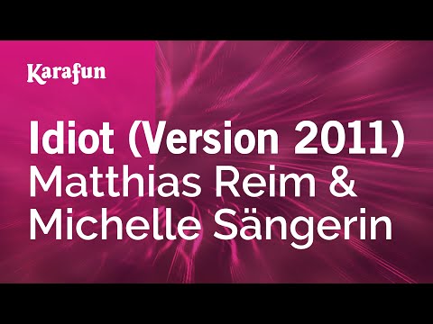 Idiot (Version 2011) - Matthias Reim & Michelle  Sängerin | Karaoke Version | KaraFun