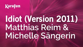 Idiot (Version 2011) - Matthias Reim & Michelle  Sängerin | Karaoke Version | KaraFun
