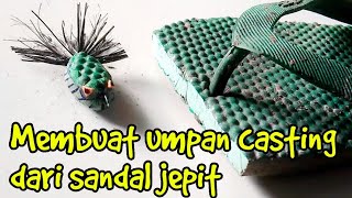 Cara membuat umpan casting dari sandal jepit bekas