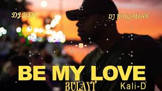 Kali D - Be My Love Remix [Dj Ben X Dj Kingsmahn]