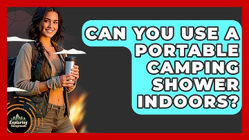 Can You Use A Portable Camping Shower Indoors? - Exploring Campgrounds