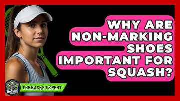 Why Are Non-marking Shoes Important For Squash? - The Racket Xpert