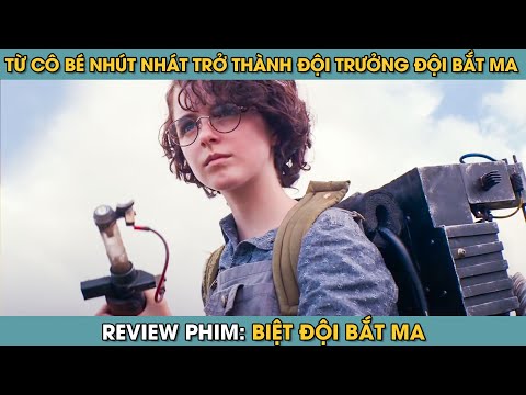 Review Phim ST | Tóm Tắt Phim Từ Cô Bé Nhút Nhát Trở Thành Đội Trưởng Đội Bắt Ma Giải Cứu Thành Phố