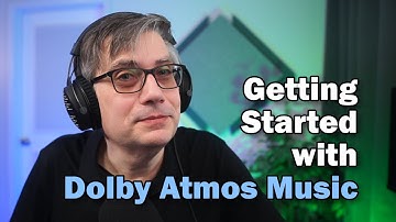 Getting Started with Dolby Atmos Music