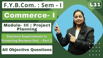 F.Y.B.Com || Commerce- I || Module- III Project Planning | Semester 1 | Lecture 11 |