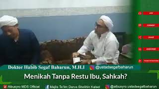 Menikah Tanpa Restu Ibu, Sahkah?!  || Doktor Habib Segaf Baharun, M.H.I