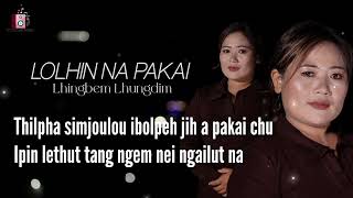 Lhingbem Lhungdim Lolhin Na Pakai Lyrics - Video Kuki Music