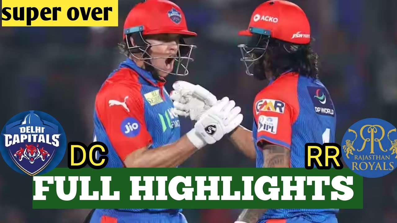dc vs rr super over highlights| dc vs rr IPL 2025 super over highlights 