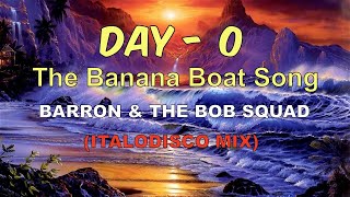 Barron & The Bob-Squad - Day-O (The Banana Boat Song) - Italo Disco Remix