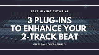 3 Plug-ins To Enhance Your 2-Track Beat | Beat Mixing Tutorial