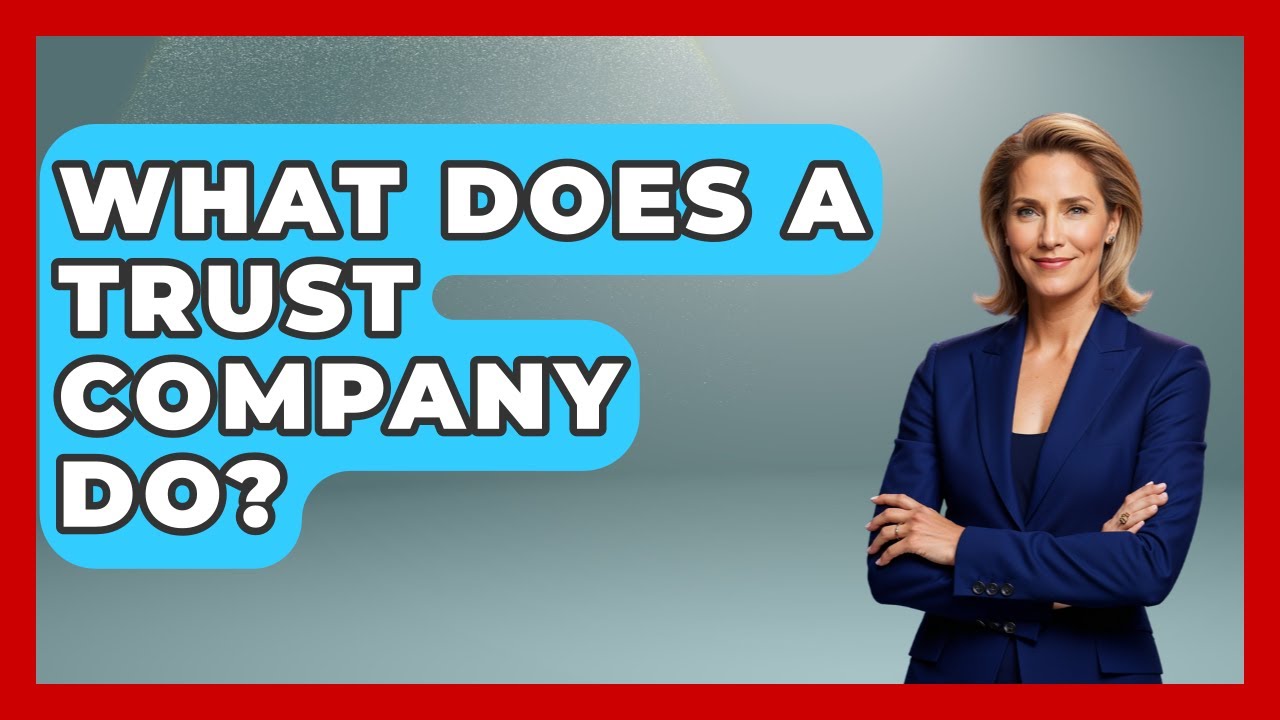 What Does A Trust Company Do? - Learn About Economics