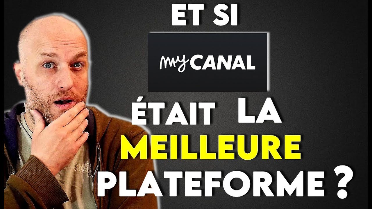 MYCANAL : La meilleure plateforme ?