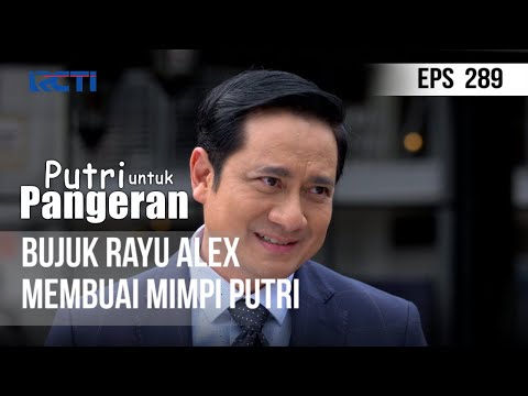 PUTRI UNTUK PANGERAN - Bujuk Rayu Alex, Membuai Mimpi Putri