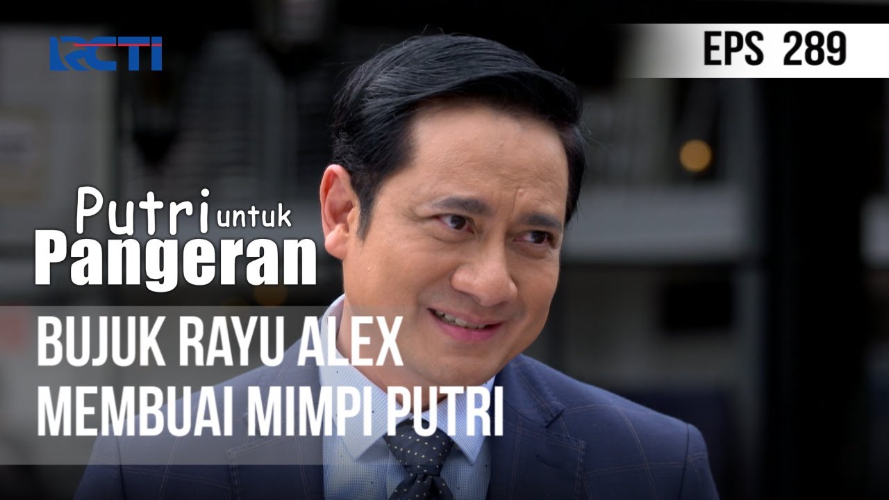 PUTRI UNTUK PANGERAN - Bujuk Rayu Alex, Membuai Mimpi Putri