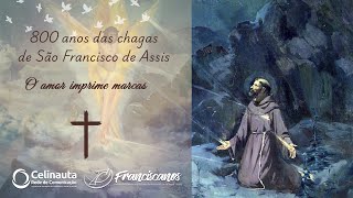 800 anos das chagas de São Francisco de Assis: O amor...