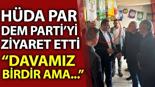 Hüda Par, Dem Partiye Ziyaret Etti Davamız Bir Ama...