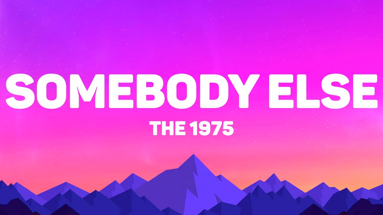 The 1975 - Somebody Else (Lyrics)