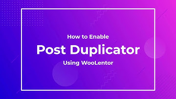How to Enable Post Duplicator using WooLentor WooCommerce Elementor Addons [2022]