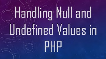 Handling Null and Undefined Values in PHP