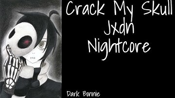 Crack My Skull - jxdn (Nightcore)