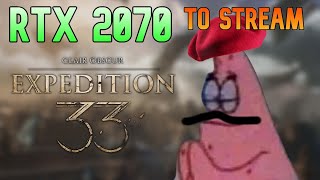 (PT5) Praying my RTX 2070 can stream Clair Obscur: Expedition 33