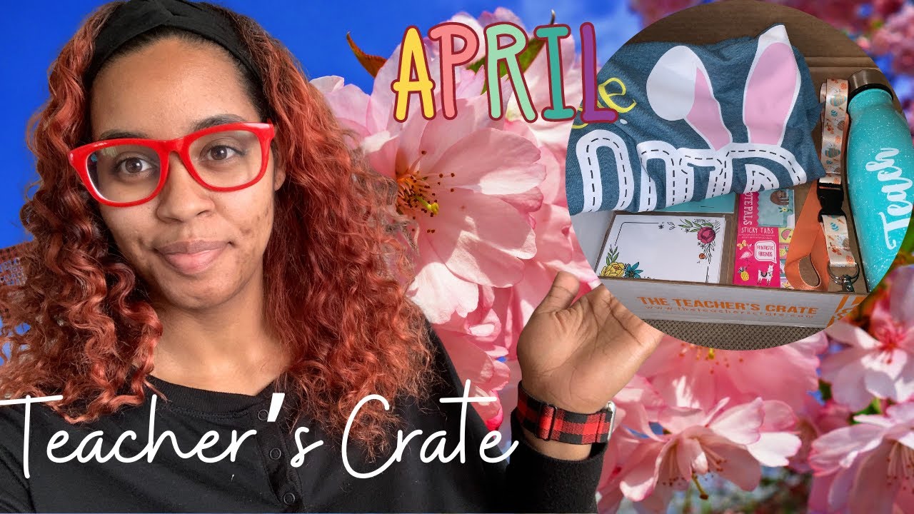 APRIL TEACHER'S CRATE | 2022 TEACHER'S CRATE SUBSCRIPTION