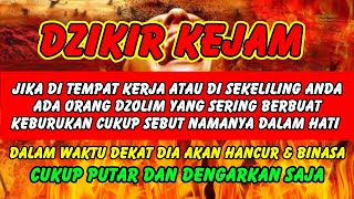 DZIKIR KEJAM !! PENGHANCUR ORANG DZOLIM, DOA UNTUK ORANG DZOLIM SEKETIKA TERSUNGKUR