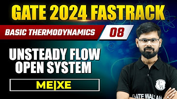 Basic Thermodynamics 08 | Unsteady Flow Open System | Mechanical Engineering | GATE 2024