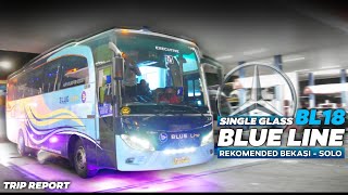 REKOMENDED⁉️ BERANGKAT PALING MALAM, FINISH JAM... ⁉️🤔 - Trip Blue Line BL18 | Bekasi - Solo